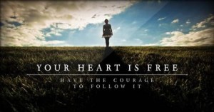 Your-heart-is-free-have-the-courage-to-follow-it