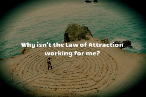 law-of-attraction-not-working